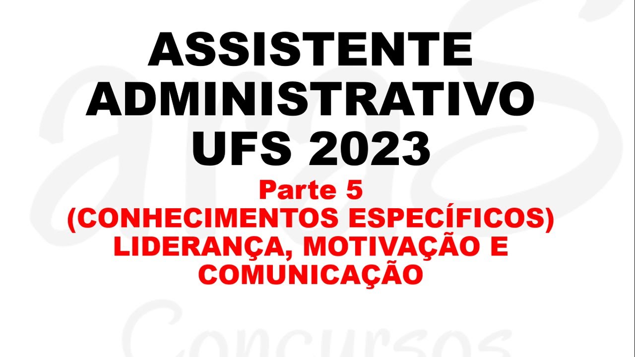 Assistente administrativo UFS 2023 - LIDERANÇA, MOTIVAÇÃO E COMUNICAÇÃO (CONHECIMENTO ESPEÍCIFICO)