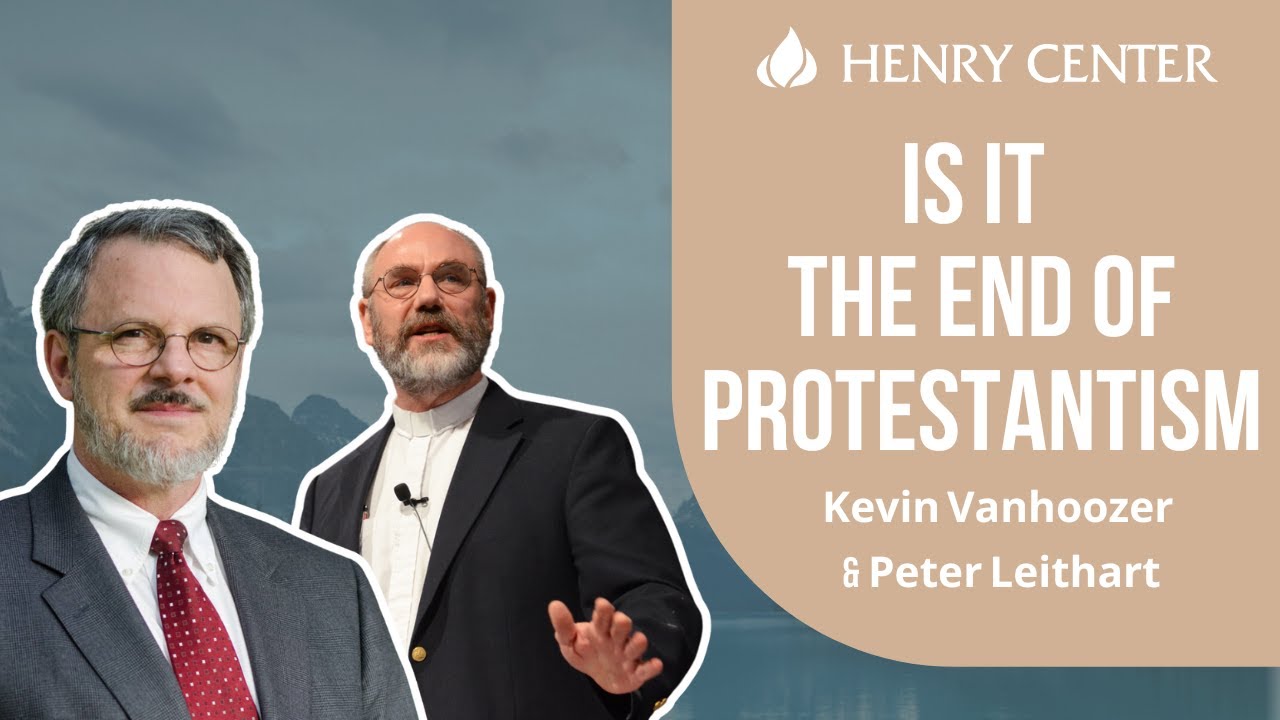 Is It the End of Protestantism | Kevin Vanhoozer & Peter Leithart