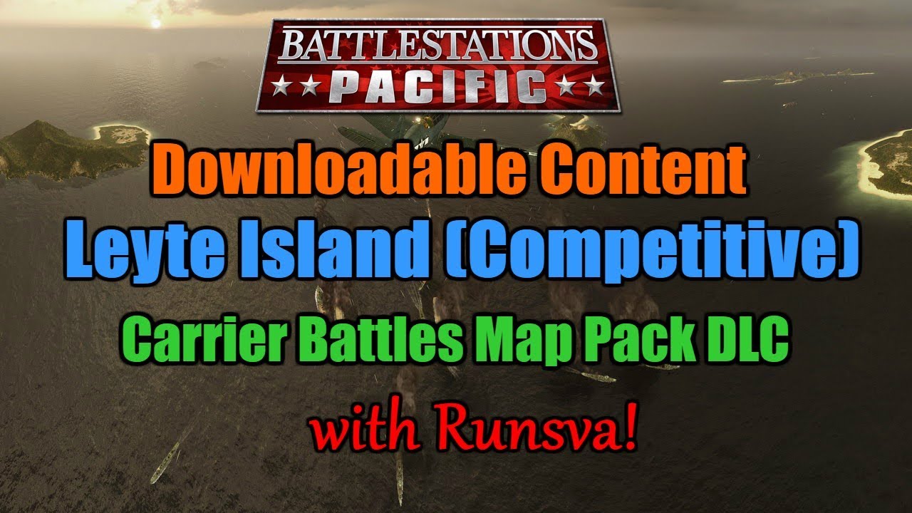Battlestations Pacific DLC: Carrier Battles Map Pack - Leyte (Competitive) w/ Runsva!