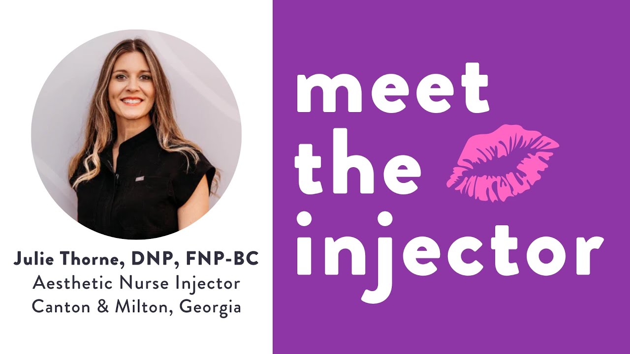 Julie Thorne, DNP, FNP-BC - Aesthetic Nurse Injector in Canton & Milton, Georgia