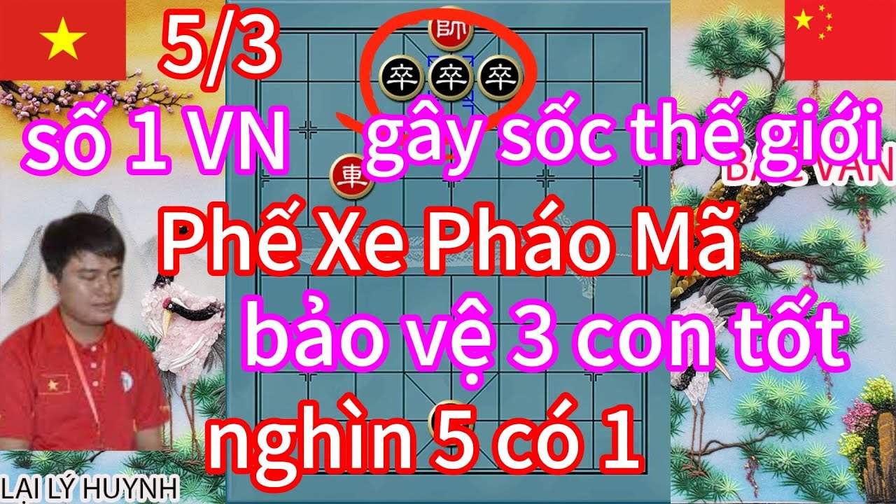 số 1 VN gây sốc THẾ GIỚI ! phế xe pháo mã bảo vệ 3 con tốt tạo nên siêu phẩm nghìn 5 có 1