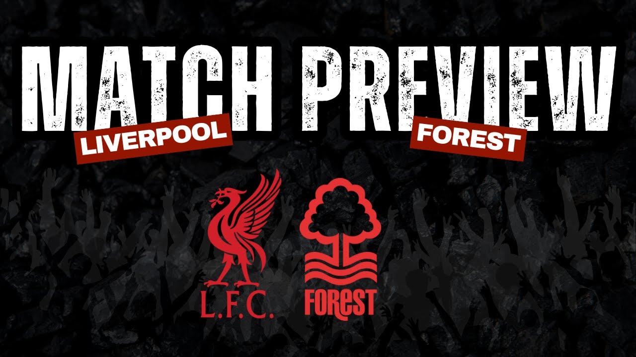 Forest vs Liverpool Match Preview | Talkin Kop