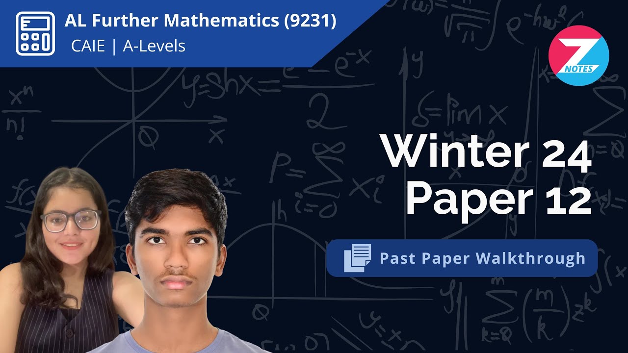 CAIE A-Level Further Mathematics (9231) | Winter 2024 Paper 12 | Past Paper Walkthrough