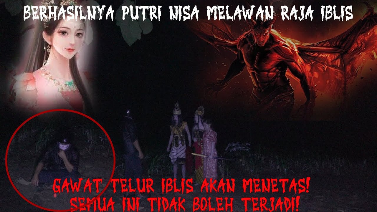 BERHASILNYA NISA KALAHKAN RAJA IBLIS! CELAKA TELUR IBLIS BERUBAH JADI MERAH, AKAN MENETAS