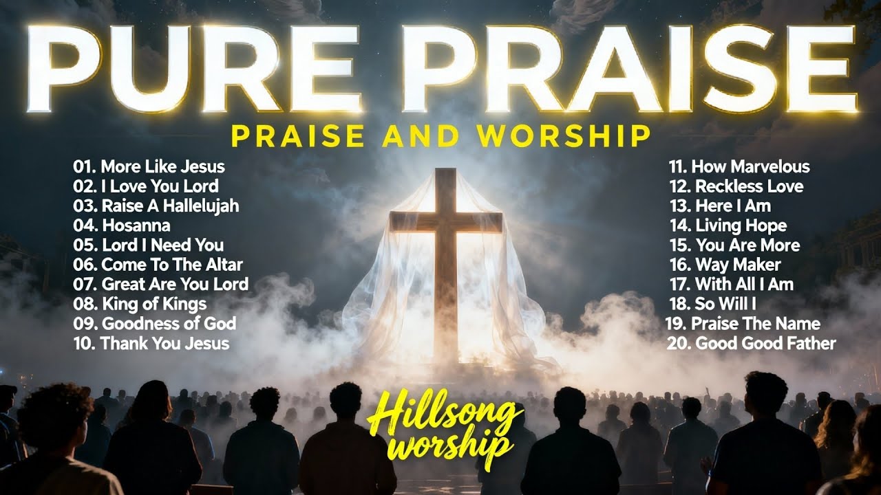 Pure Praise – Praise & Worship for God’s Presence, Prayer and Devotion | Worship Playlist