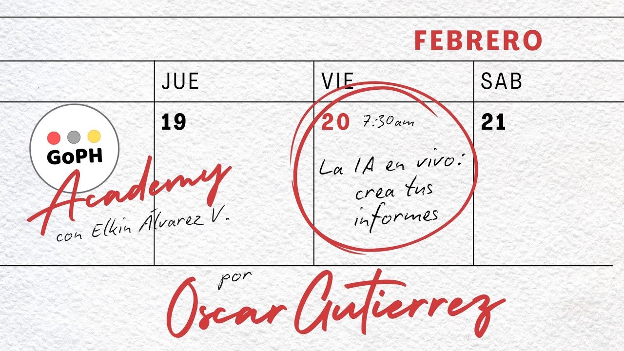 LA IA EN VIVO: CREA TUS INFORMES - GoPH Academy | Oscar Gutierrez