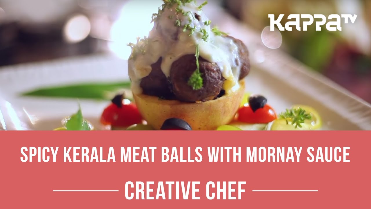 Spicy Kerala Meat Balls with Mornay Sauce - Creative Chef - Kappa TV