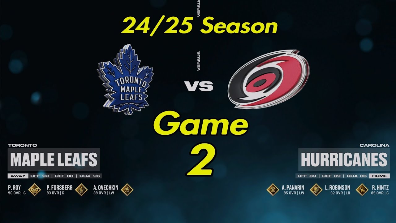 NHL25  24/25 Season Game 2 Toronto Maple Leafs @ Carolina Hurricanes
