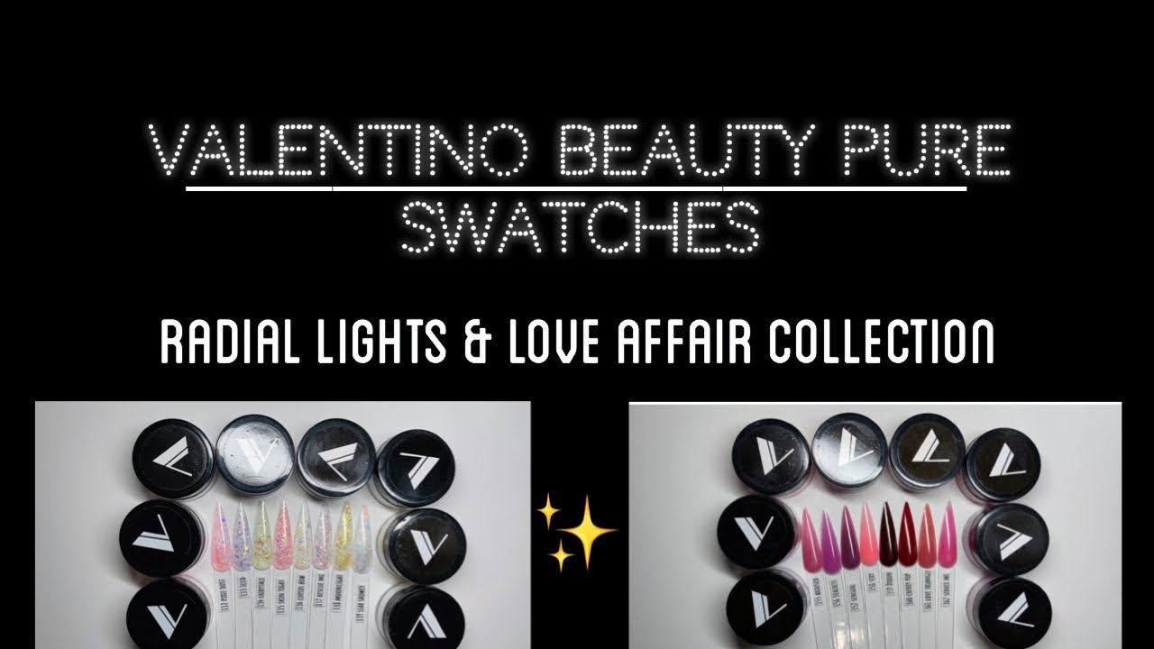 NAIL HAUL | Valentino Acrylic Swatches: Radial Lights & Love Affair Collections