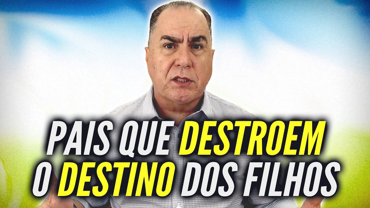 Pais que Destroem o Destino dos Filhos