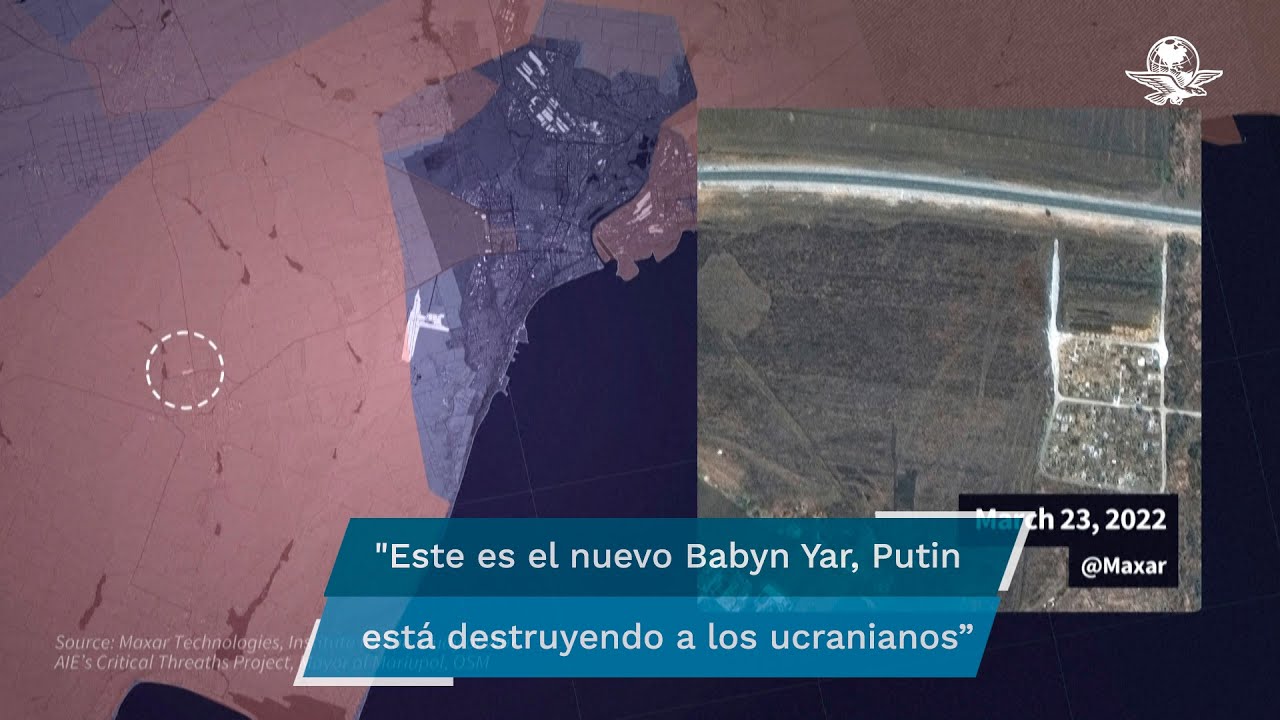 Imágenes satelitales muestran fosa común en Mariupol, podría tener hasta 9 mil cuerpos