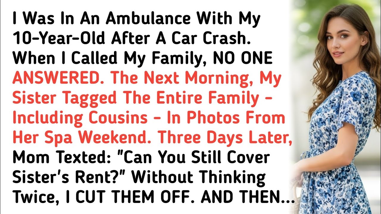 I Was In An Ambulance With My 10-Year-Old After A Car Crash. When I Called My Family, NO ONE