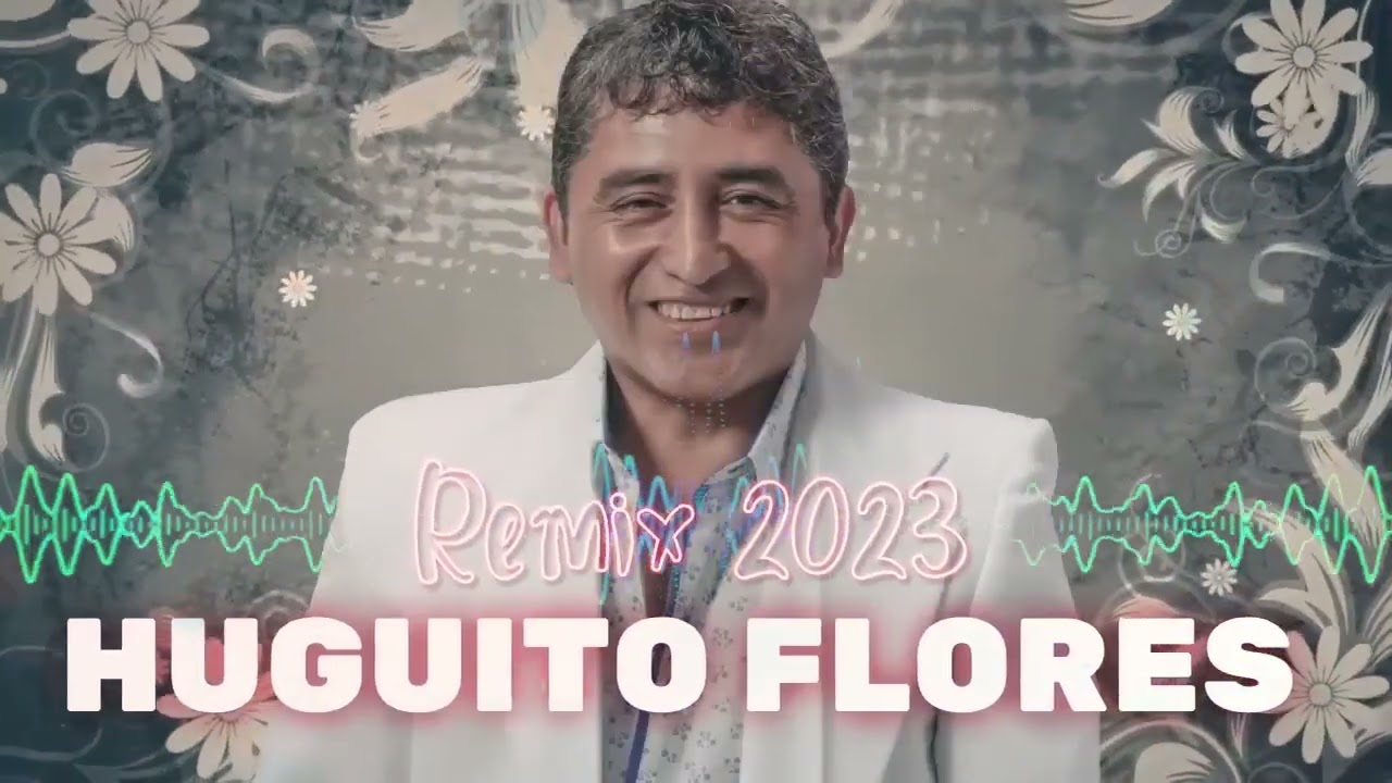 Enganchado Huguito Flores Exitos de Cumbia y Guaracha Mix 2023 - Super Quinteto