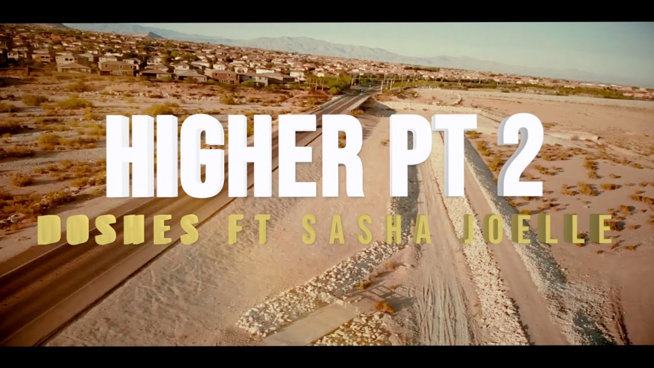 Doshes ft. Sasha Joelle - Higher pt.2