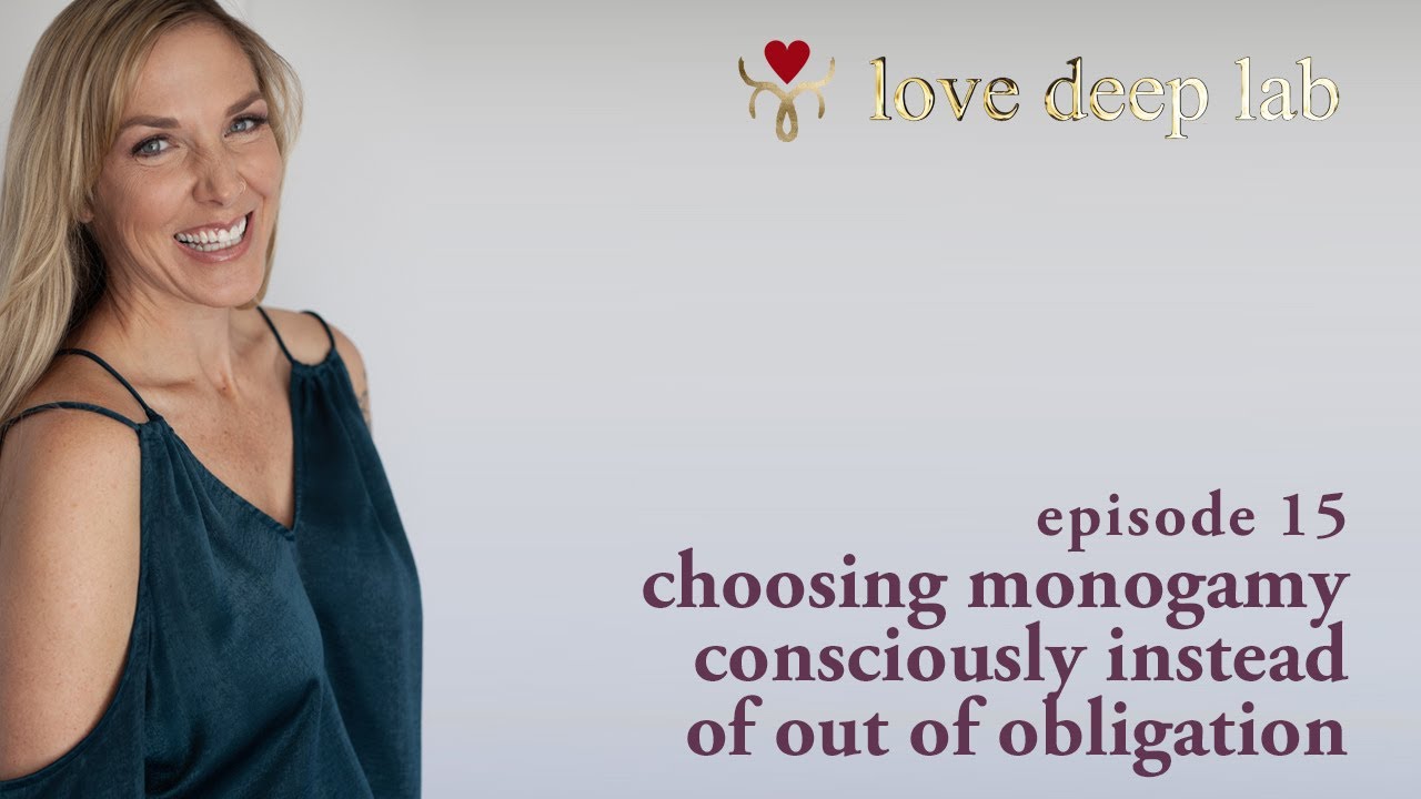 Choosing Monogamy Consciously Instead of Out of Obligation | Episode 15