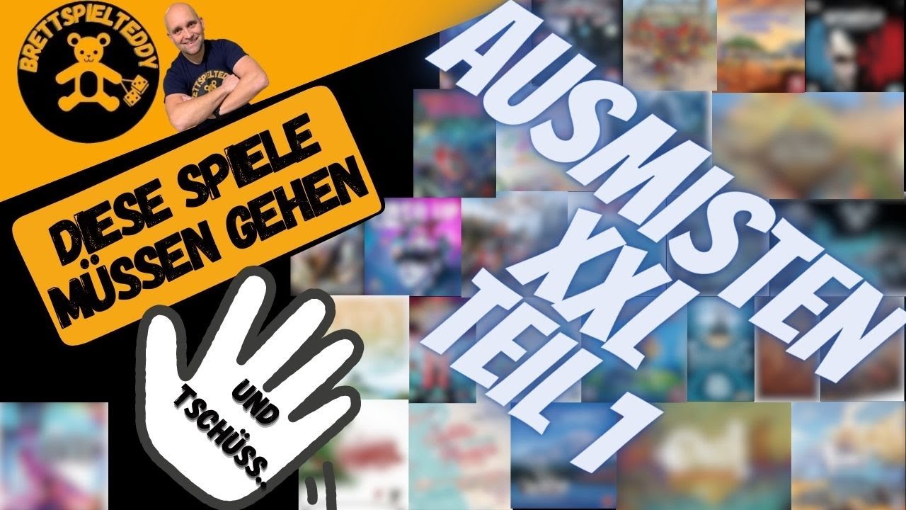 Und Tschüss... Diese Spiele müssen gehen -  Ausmisten XXL Teil 1 - Brettspiel Teddy - Board Games