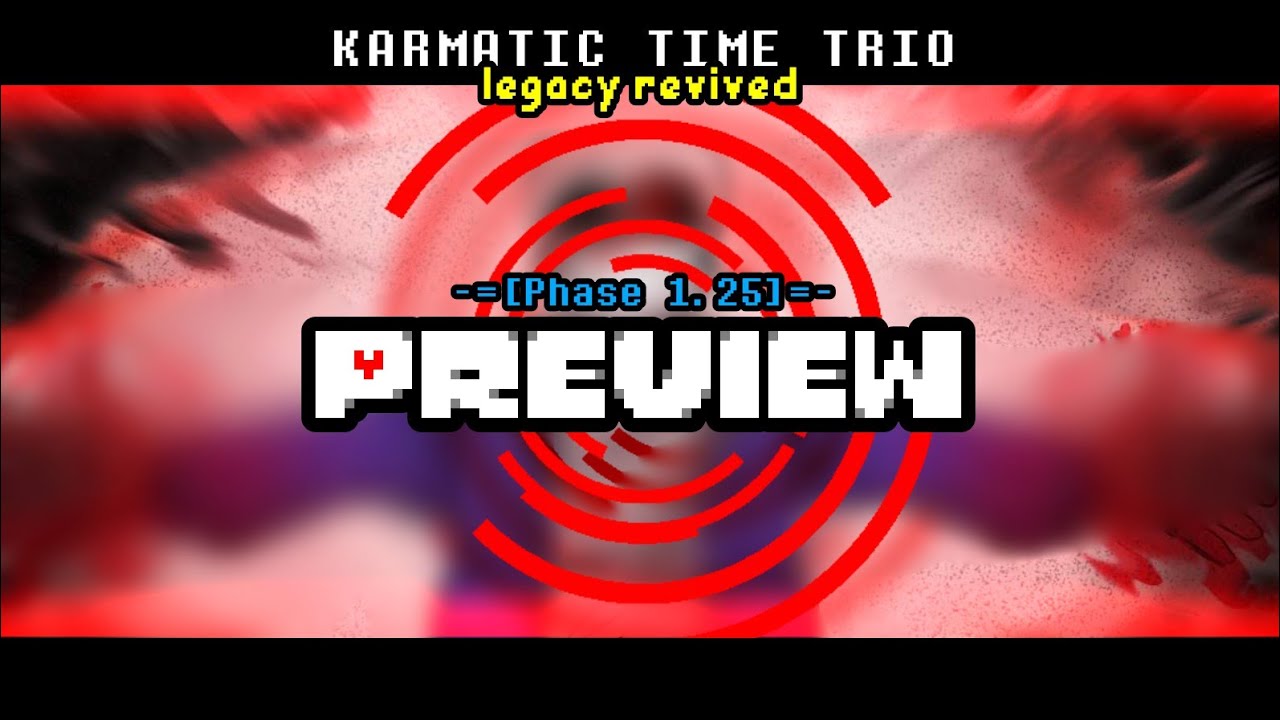 Karmatic Time Trio: Legacy Revived - Phase 1.25 Preview