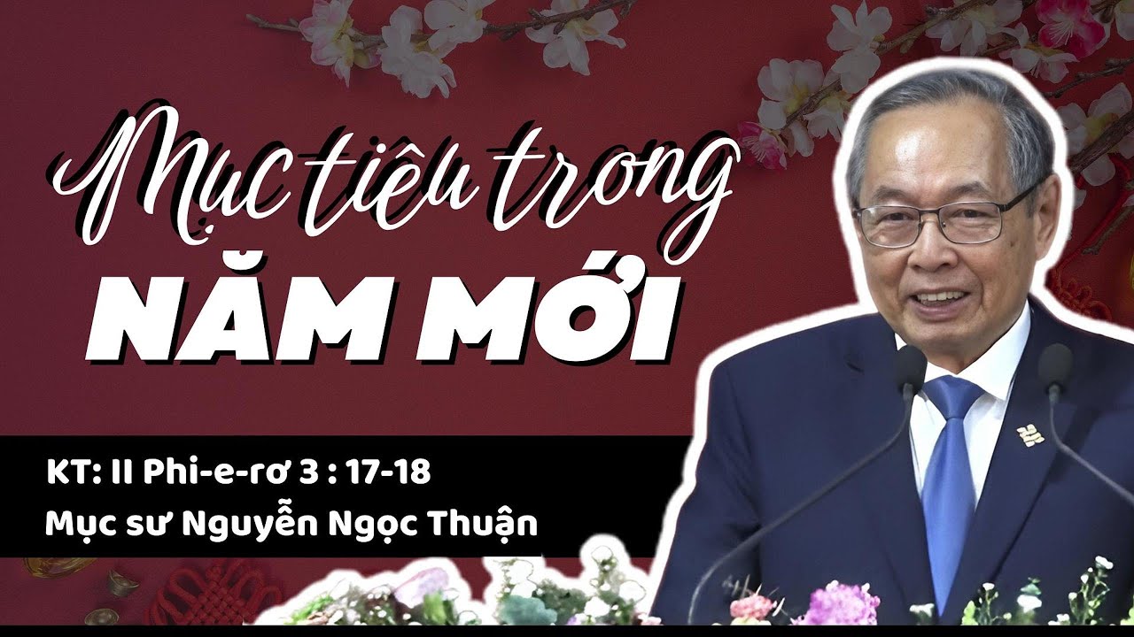 MỤC TIÊU TRONG NĂM MỚI - Mục sư Nguyễn Ngọc Thuận