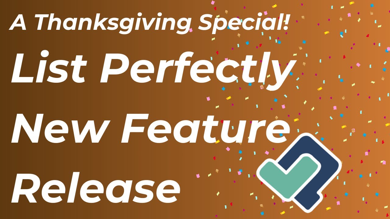 A Thanksgiving Special: List Perfectly New Feature Release!
