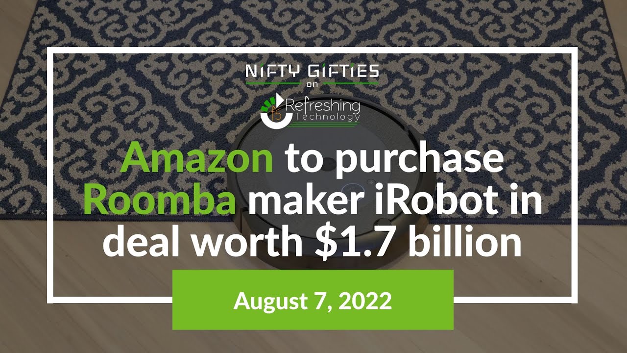 Amazon to purchase Roomba maker iRobot in deal worth $1.7 billion - Nifty Gifties