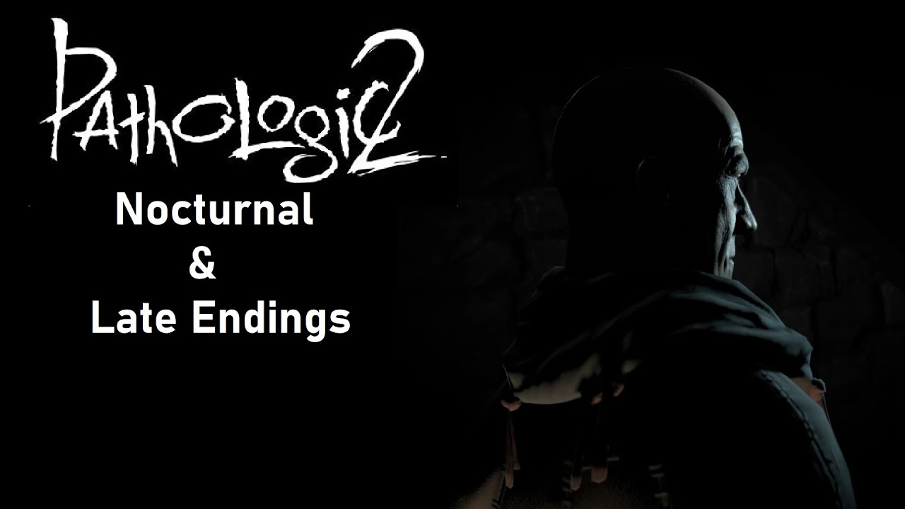 Pathologic 2 (No Commentary) - Nocturnal & Late Endings