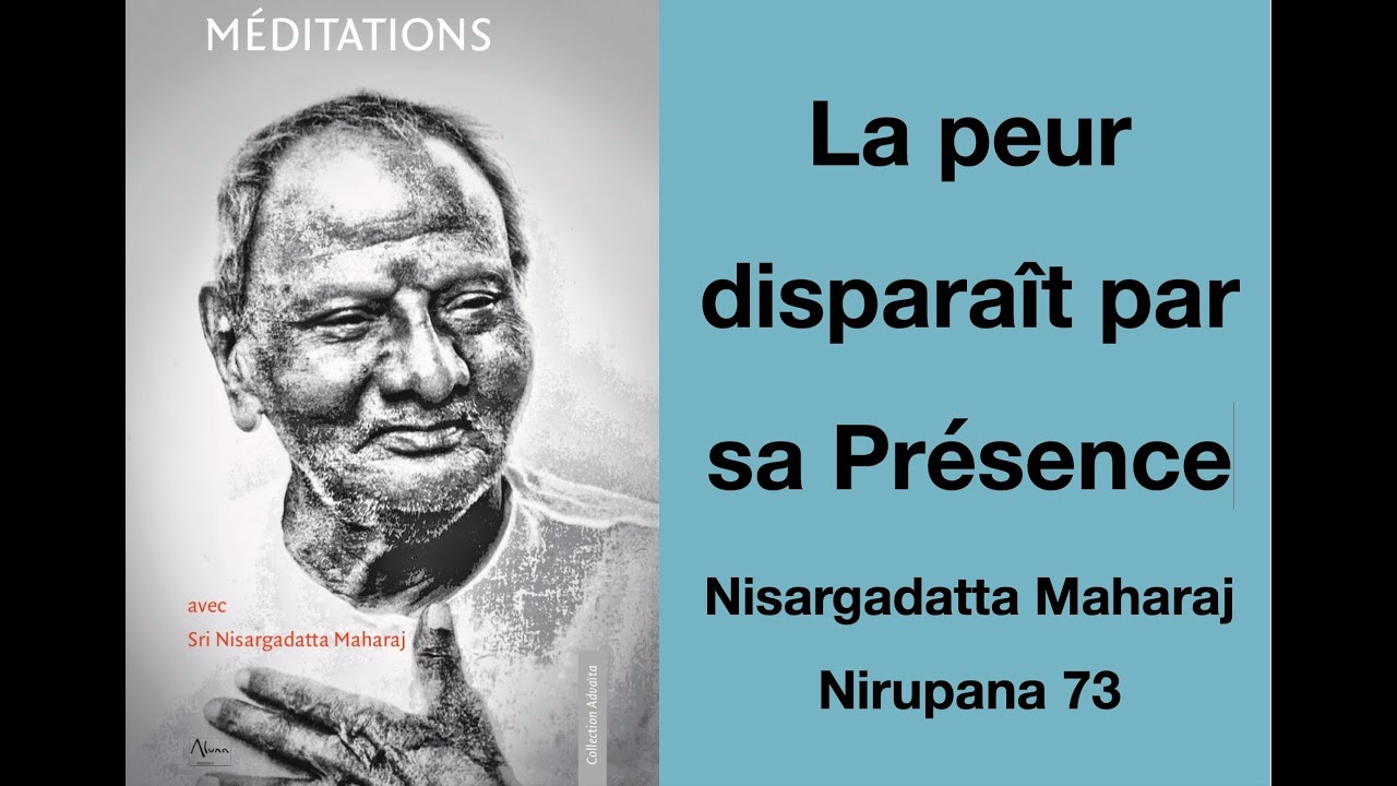 Nisargadatta Maharaj - Nirupana 73 : La peur disparaît par sa Présence