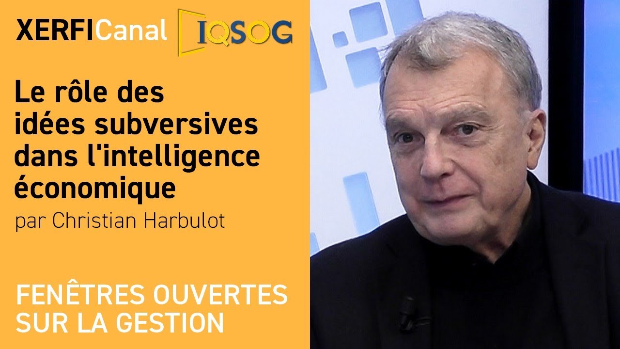 Le r&ocirc;le des id&eacute;es subversives dans l'intelligence &eacute;conomique [Christian Harbulot]