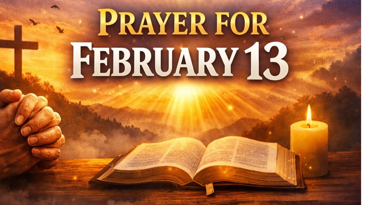 GIVE THIS DAY TO GOD AND LET HIM TAKE CONTROL — FEBRUARY 13 PRAYER
