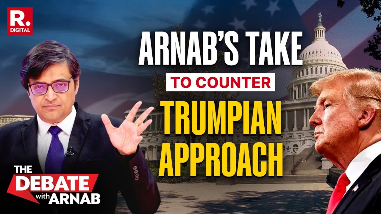 Arnab: Trumpian Approach Means Era of Morality Is Over And India Must Prepare For Brute Strength