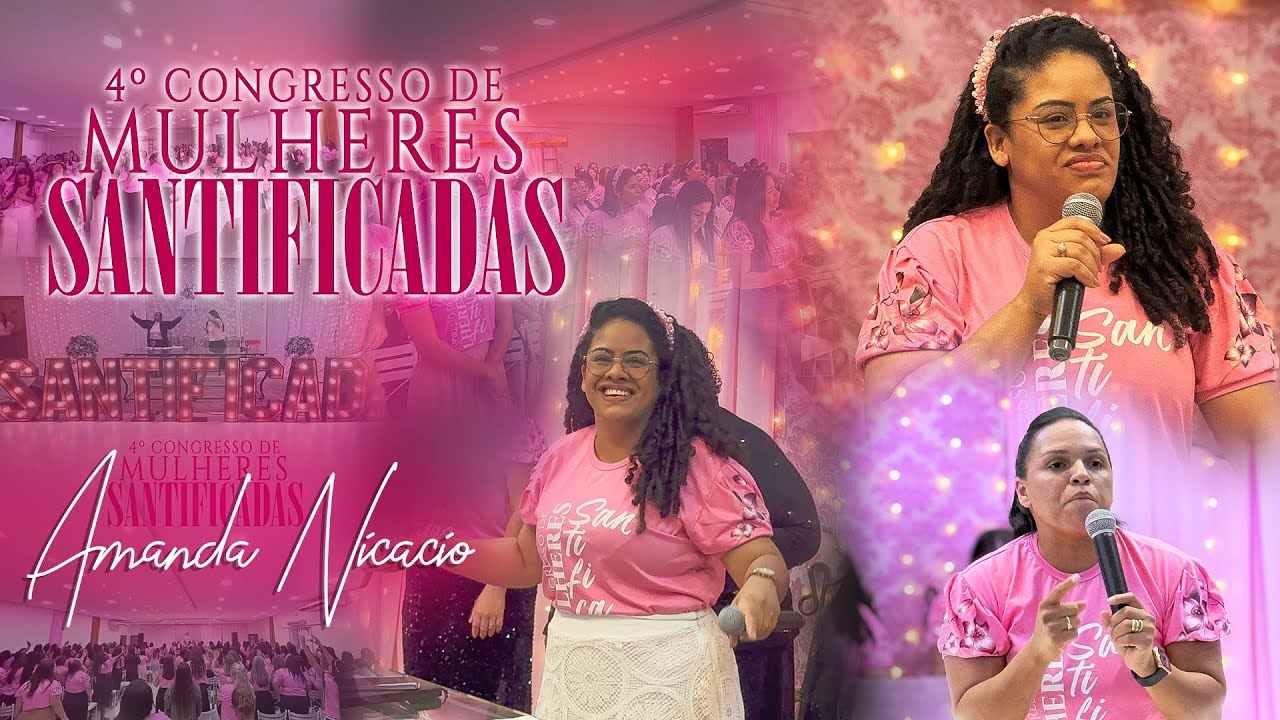 4º CONGRESSO DE MULHERES SANTIFICADAS. COM MISSIONÁRIA AMANDA NICÁCIO. IPRA