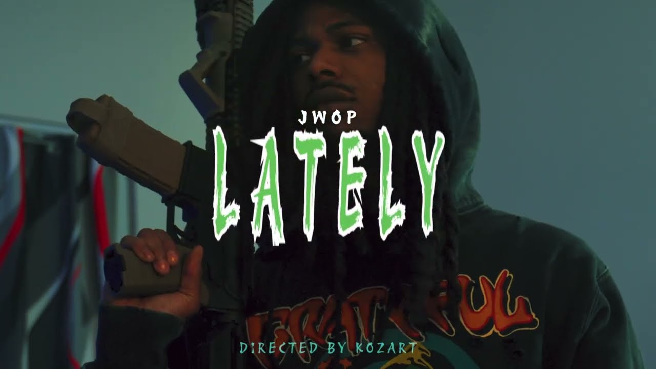 JWOP – LATELY (Official Music Video)