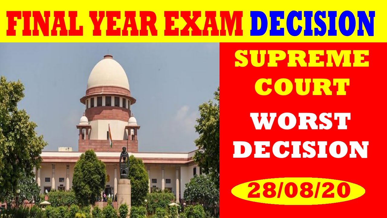 SUPREME COURT WORST DECISION ON FINAL YEAR EXAM | ALL UNIVERSITY EXAM 2020 | UGC | HRD