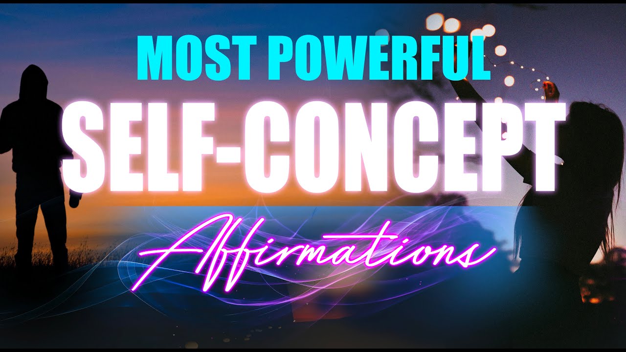 Ultimate Self-Concept - Powerful Super-Charged Affirmations