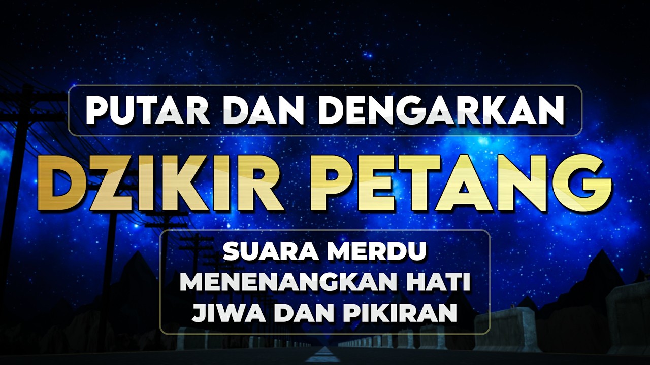 Dzikir Petang Sesuai Sunnah, Zikir Menenangkan Pikiran dan Perlindungan Diri - ZAIN ABU KAUTSAR
