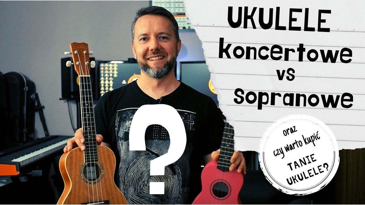 Jakie ukulele kupić? Ile wydać? 2 ukulele (sopranowe, koncertowe) - TEST i porównanie