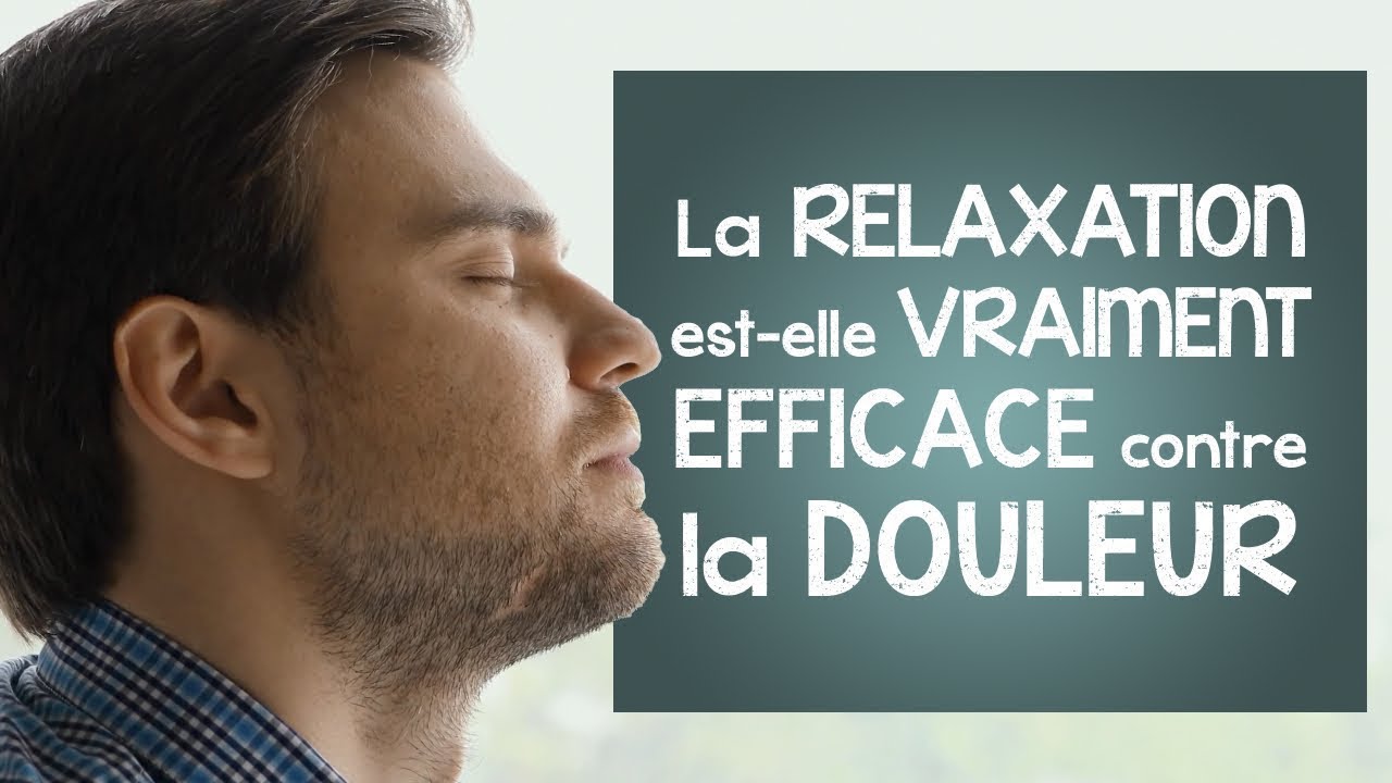 Techniques de relaxation : efficaces contre la douleur ? (données récentes)