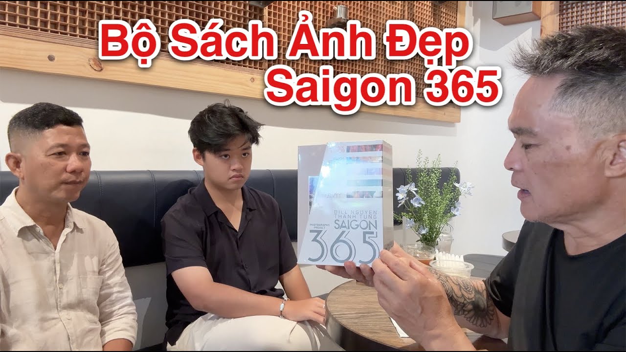 Giới Thiệu Sách Ảnh Saigon 365 Của NAG Thanh Tùng & Con Trai Bill Nguyễn