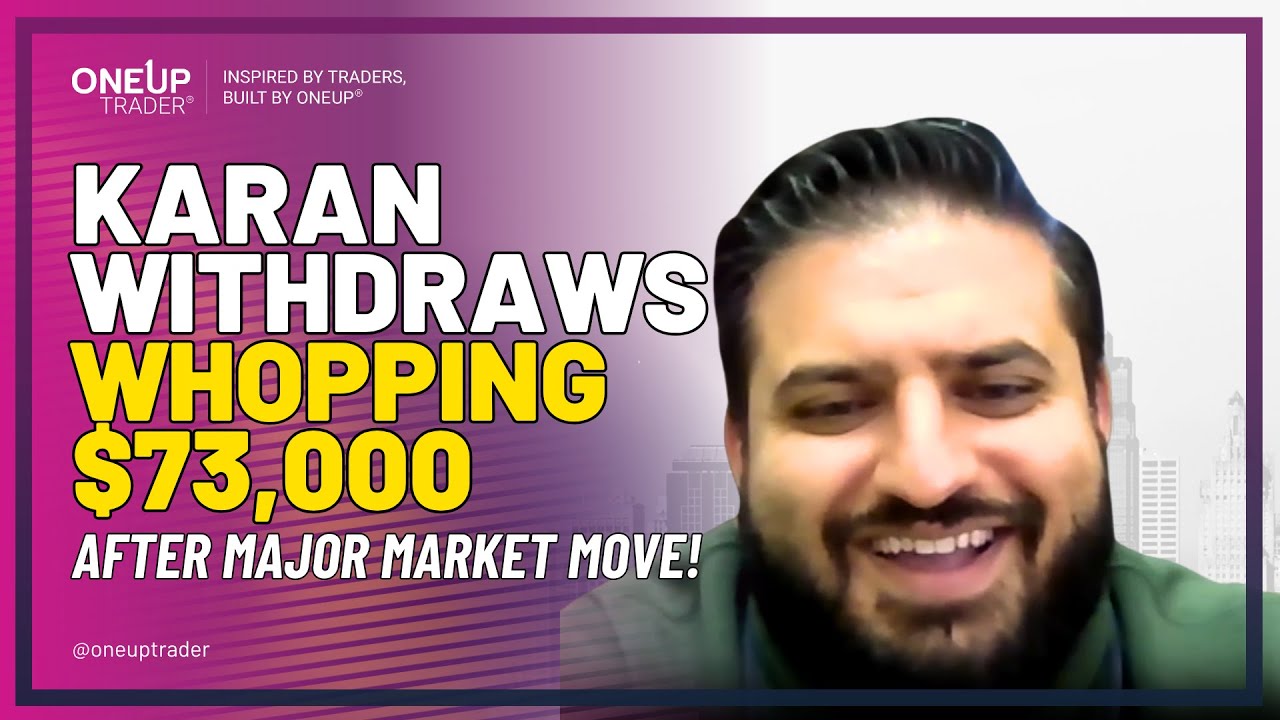 Karan Withdraws $73K After Major Market Move | OneUp Trader