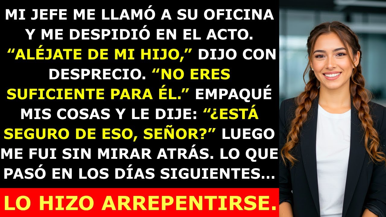 Mi Jefe Me Despidió y Dijo Que No Era Suficiente para Su Hijo — Pero Le Di Motivos para Arrepentirse