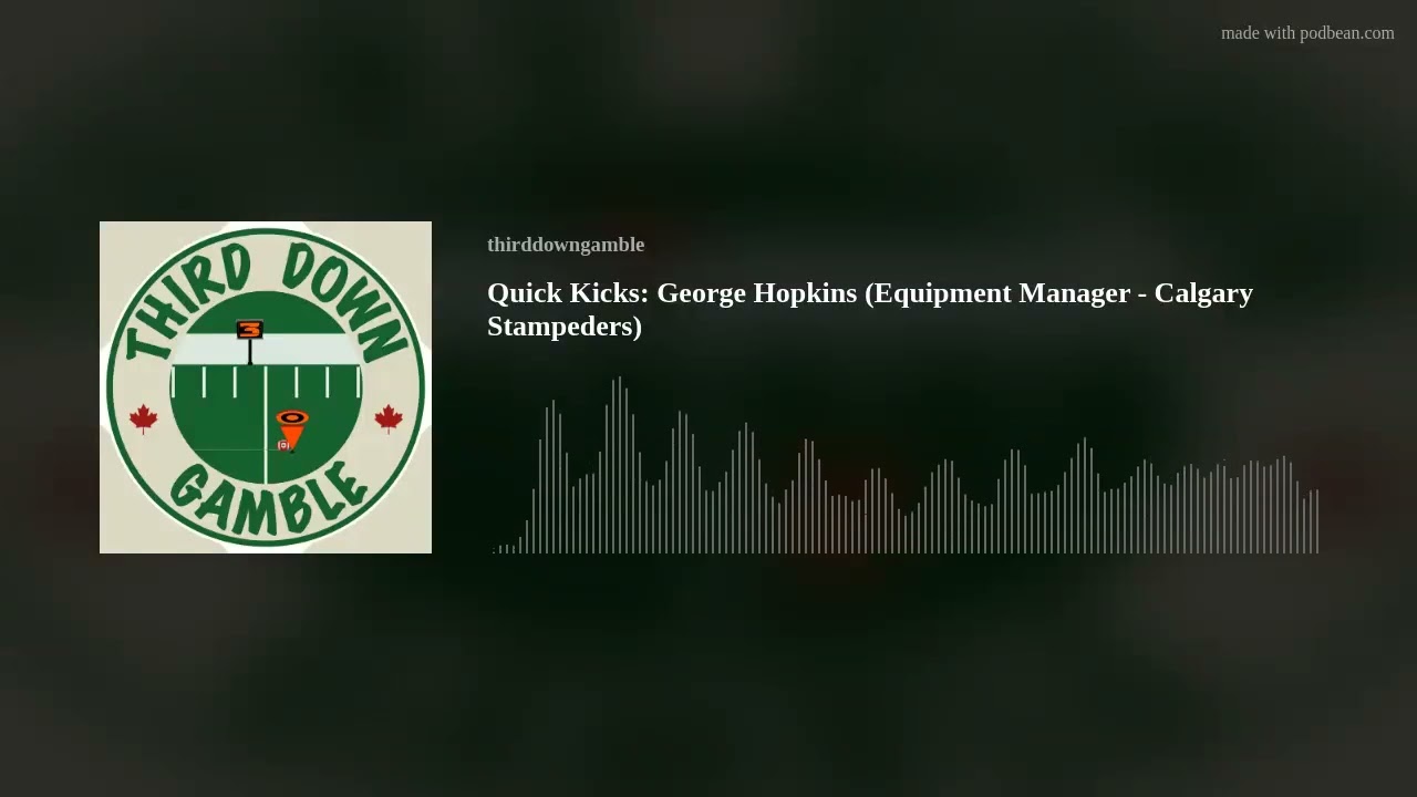 Quick Kicks: George Hopkins (Equipment Manager - Calgary Stampeders)