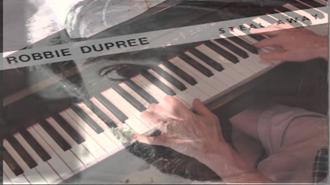 Steal Away - Robbie Dupree - Piano
