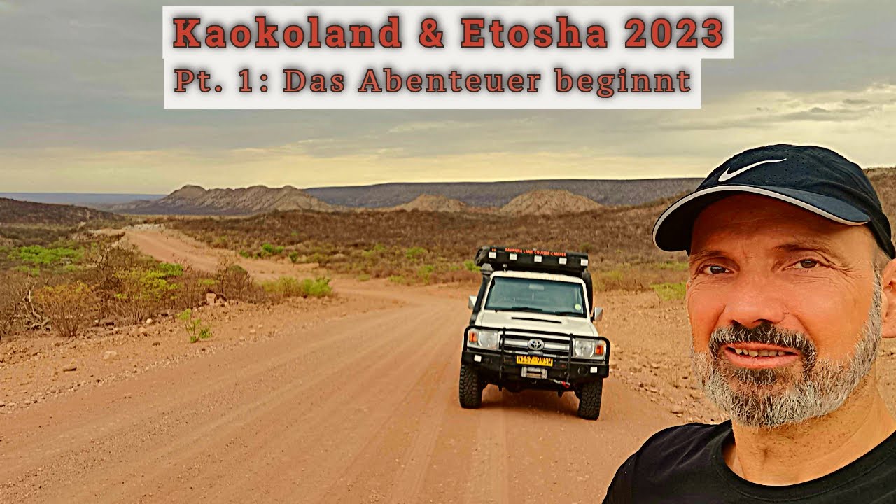 Das Abenteuer beginnt! | Pt. 1 | Namibia 2023 - Kaokoland & Etosha