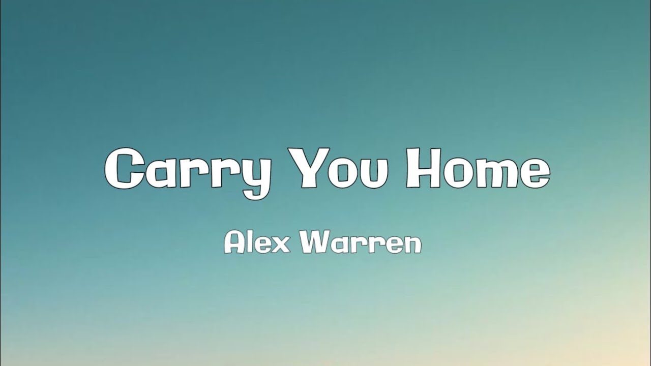Alex Warren - Carry You Home