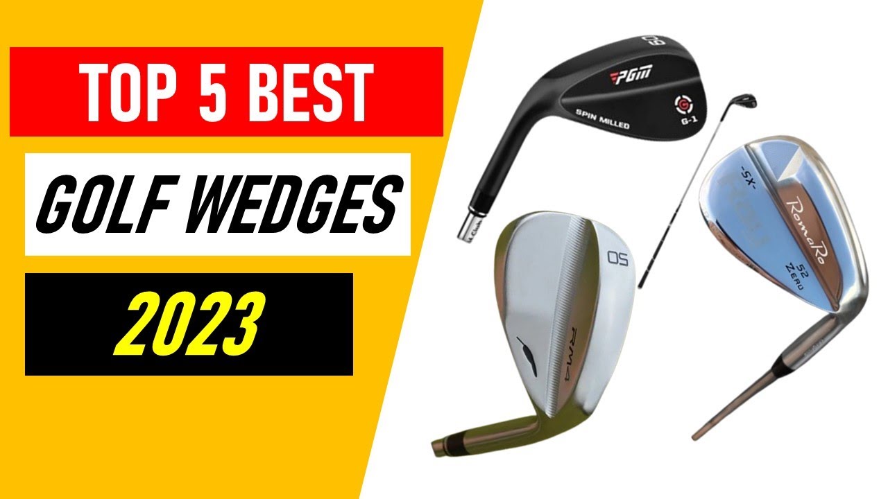 Top 5 Best Golf Wedges in 2023