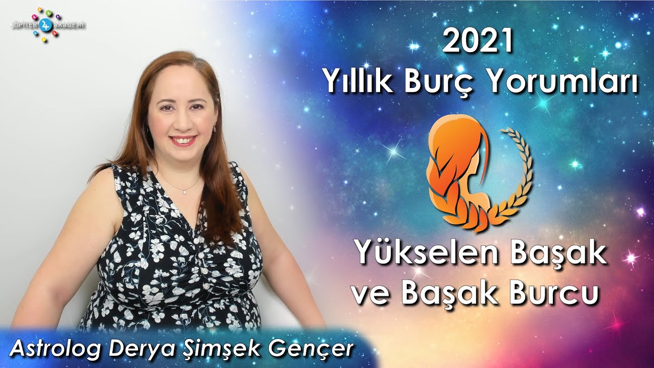 2021 Yükselen Başak ve Başak Burcu için Yıllık Burç Yorumları