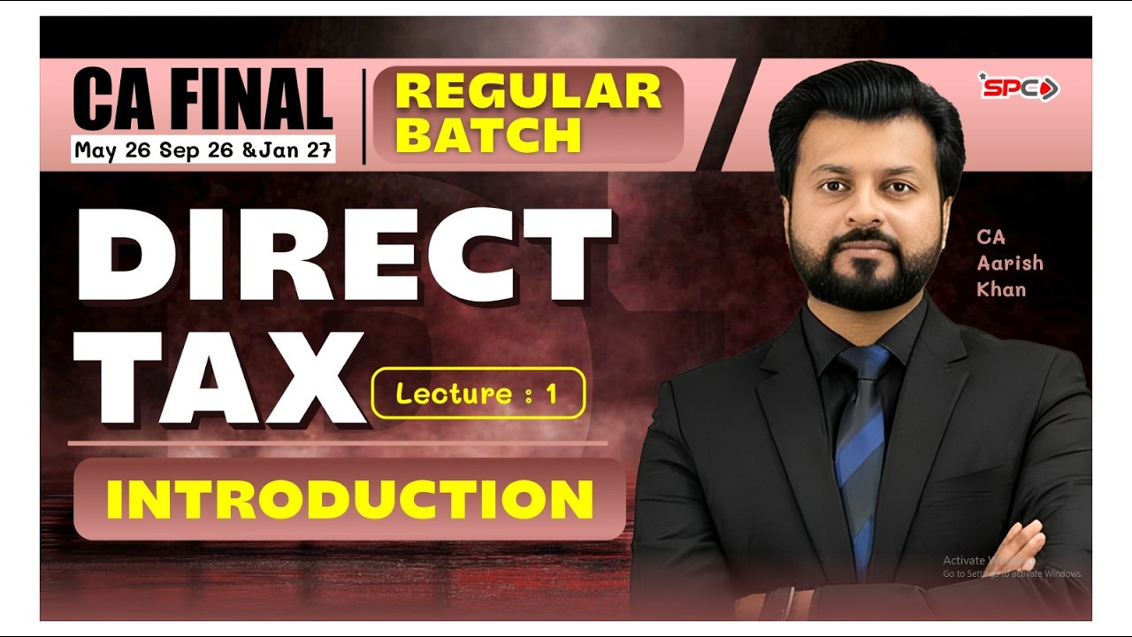CA Final DirectTax Lecture 1 Introduction May/Sept 26/Jan 27 |  Regular Batch |  SPC | CA Arish Khan