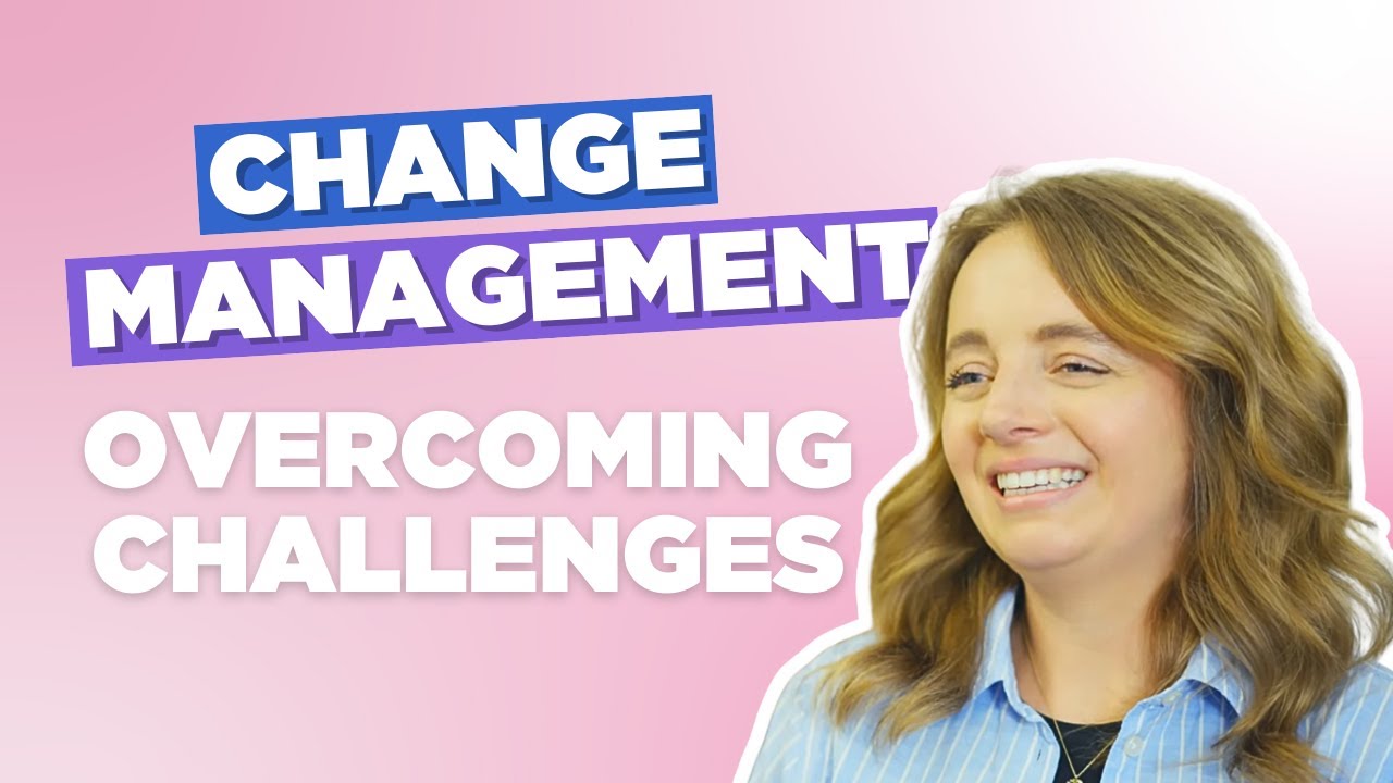 Overcoming challenges when managing change