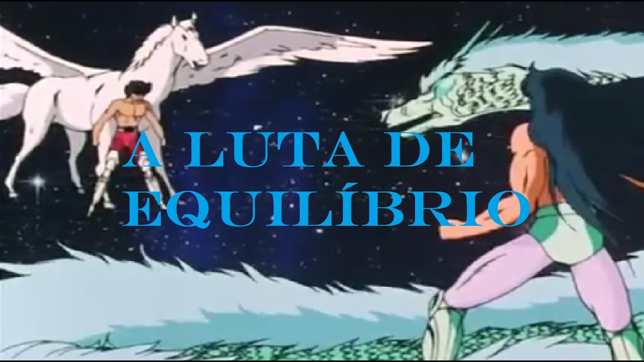 O SIMBOLISMO DA LUTA SEIYA VS SHIRYU (OS CAVALEIROS DO ZODÍACO)