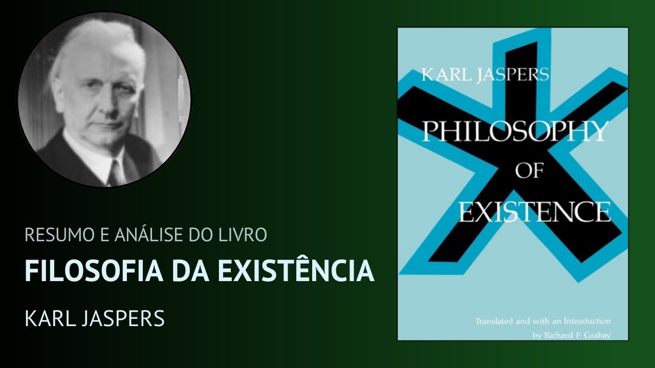 FILOSOFIA DA EXISTÊNCIA de Karl Jaspers (Resumo)