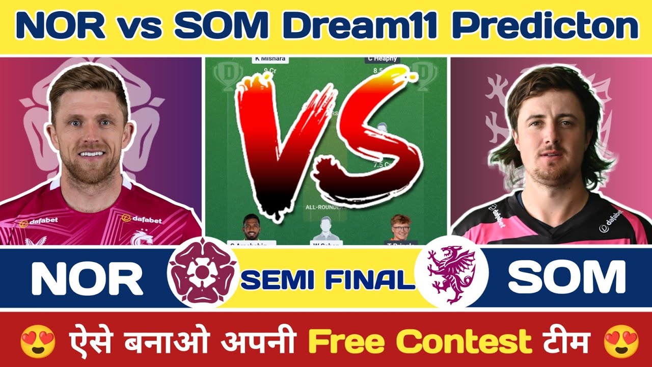 NOR vs SOM My11Circle/Dream11 Predicton | NOR vs SOM Today Match | Pitch Report & Playing11